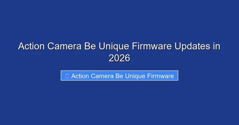 Action Camera Be Unique Firmware Updates in 2026
