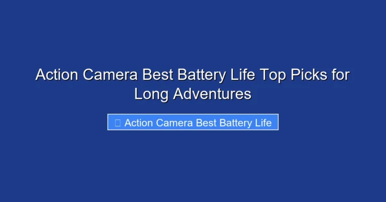 Action Camera Best Battery Life Top Picks for Long Adventures