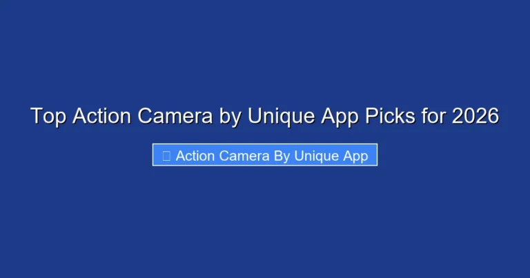 Top Action Camera by Unique App Picks for 2026
