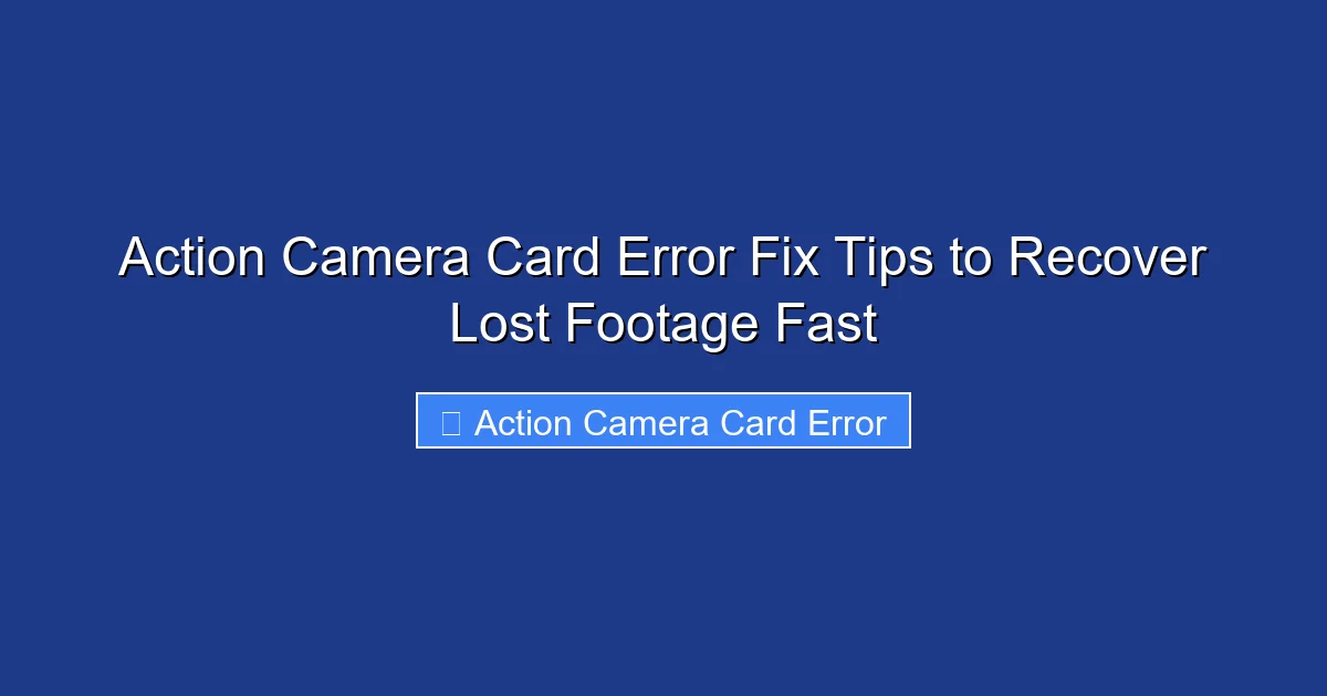 Action Camera Card Error Fix Tips to Recover Lost Footage Fast