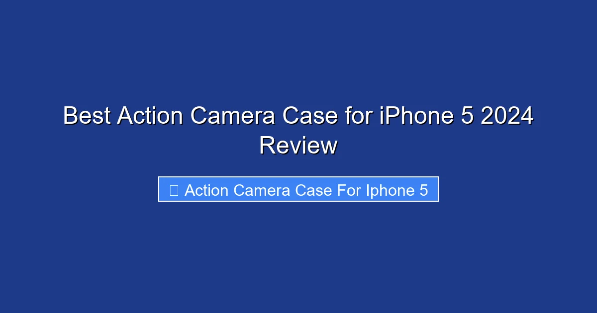 Best Action Camera Case for iPhone 5 2024 Review