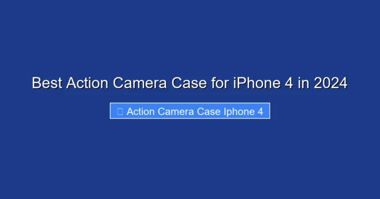 Best Action Camera Case for iPhone 4 in 2024