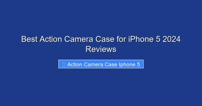 Best Action Camera Case for iPhone 5 2024 Reviews