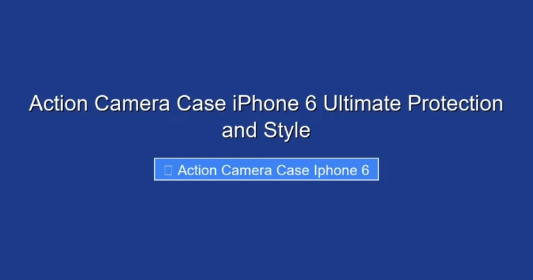 Action Camera Case iPhone 6 Ultimate Protection and Style