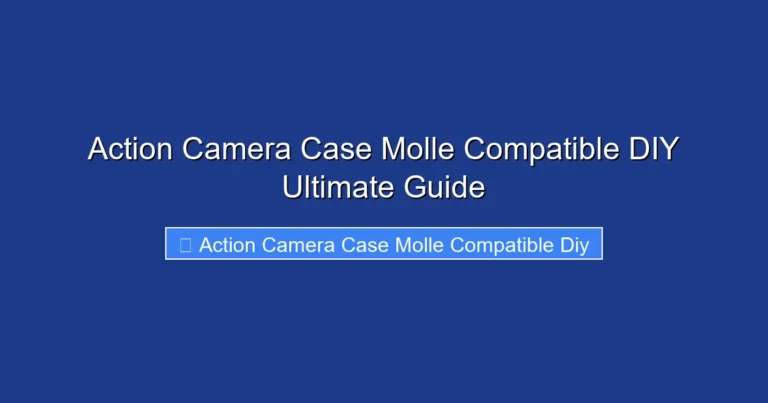 Action Camera Case Molle Compatible DIY Ultimate Guide
