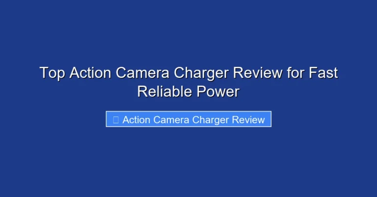 Top Action Camera Charger Review for Fast Reliable Power