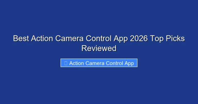 Best Action Camera Control App 2026 Top Picks Reviewed