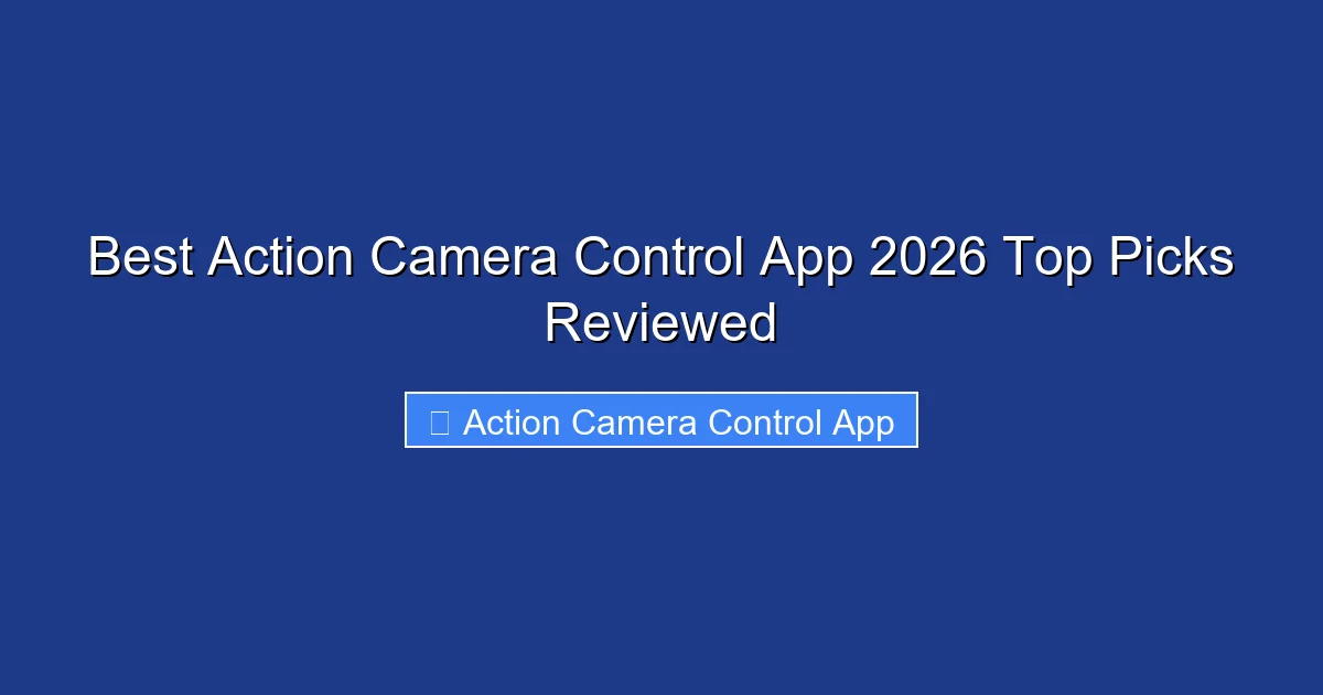 Best Action Camera Control App 2026 Top Picks Reviewed