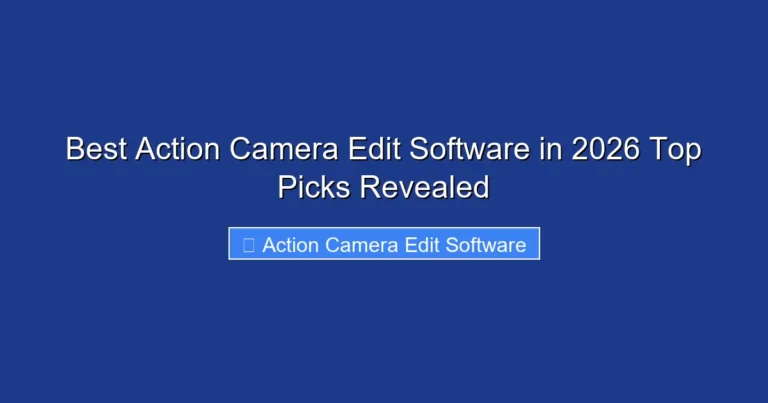 Best Action Camera Edit Software in 2026 Top Picks Revealed