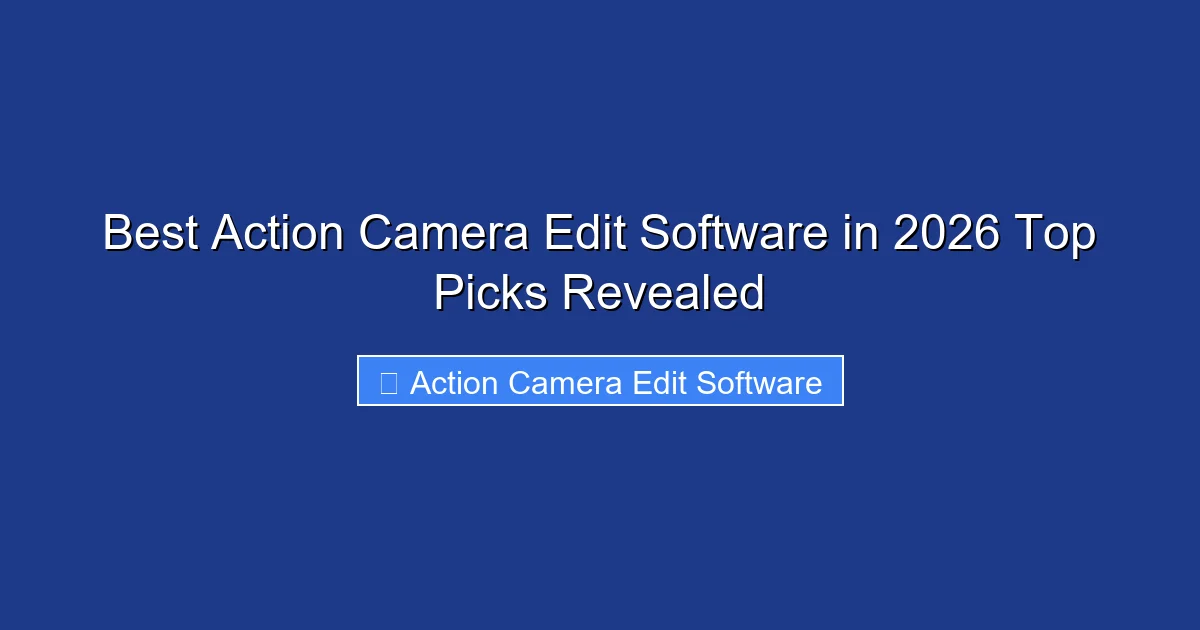 Best Action Camera Edit Software in 2026 Top Picks Revealed