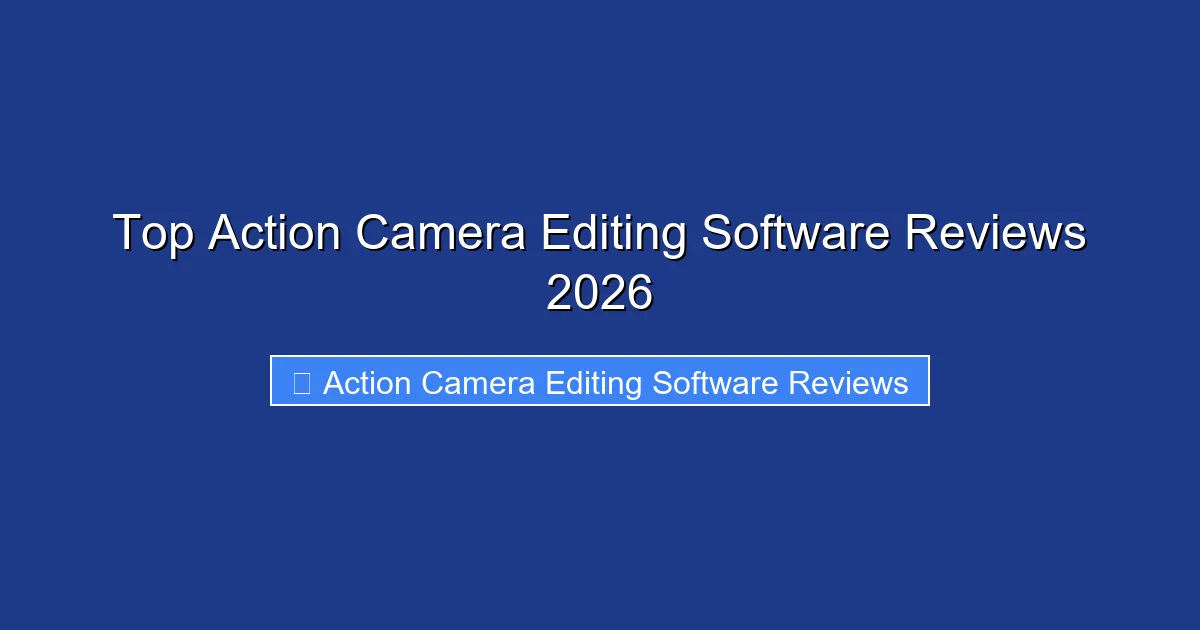 Top Action Camera Editing Software Reviews 2026