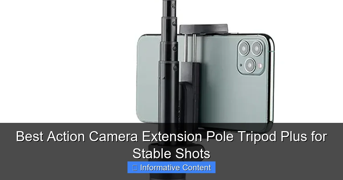 Best Action Camera Extension Pole Tripod Plus for Stable Shots