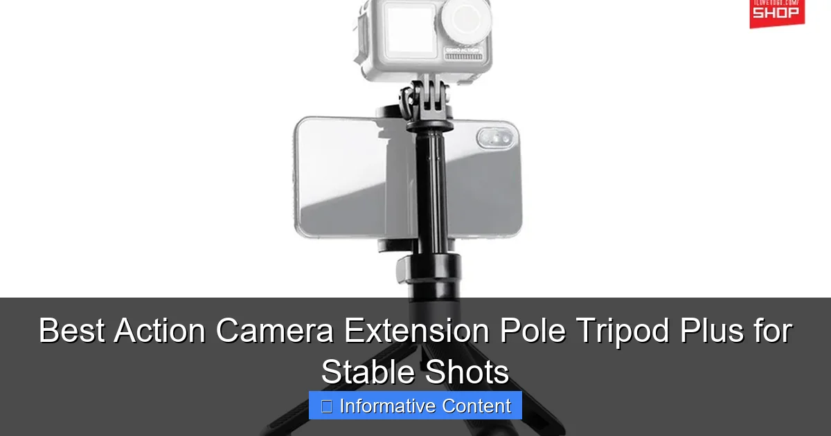 Best Action Camera Extension Pole Tripod Plus for Stable Shots