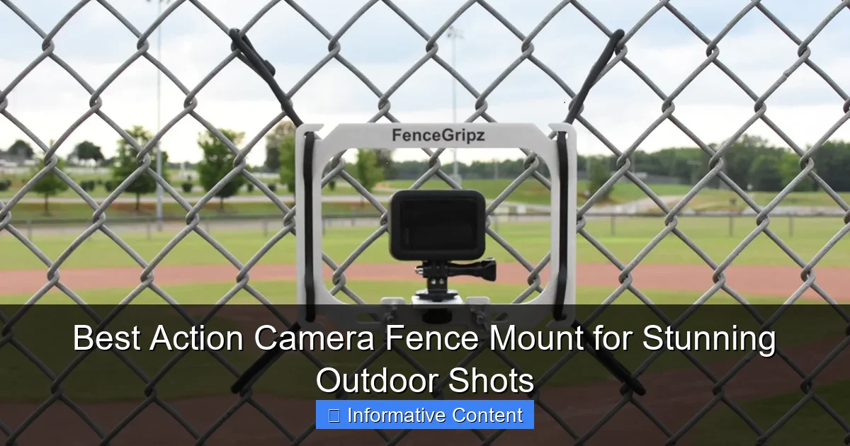 Best Action Camera Fence Mount for Stunning Outdoor Shots