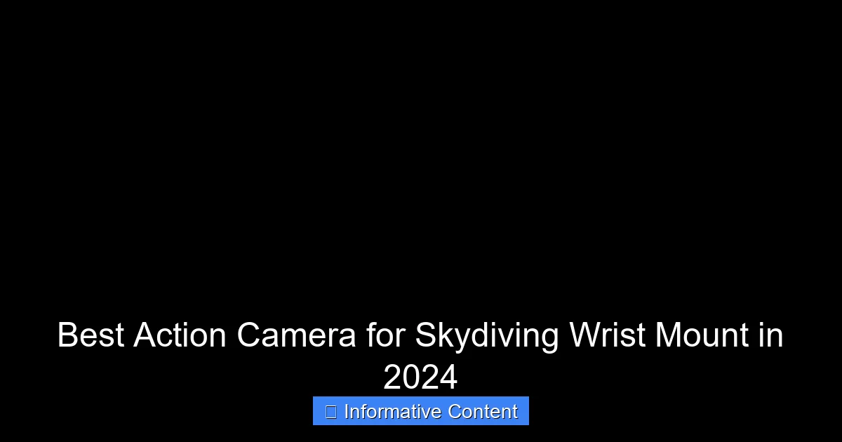 Best Action Camera for Skydiving Wrist Mount in 2024