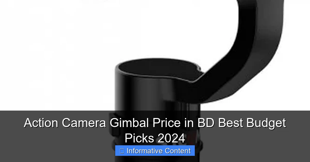 Action Camera Gimbal Price in BD Best Budget Picks 2024