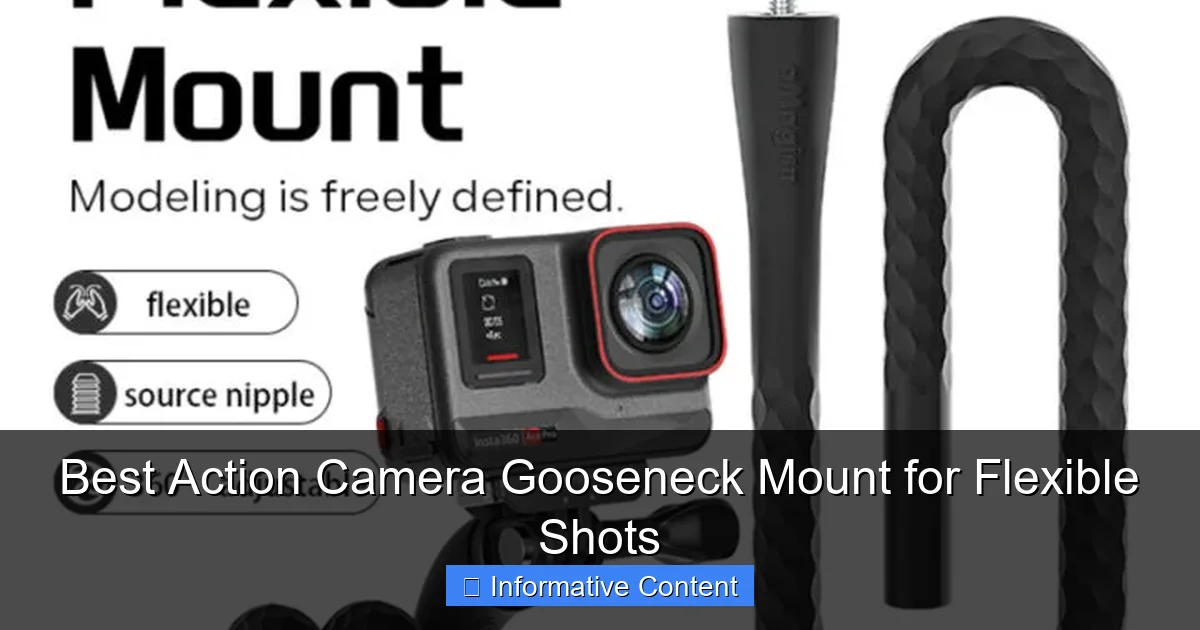 Best Action Camera Gooseneck Mount for Flexible Shots