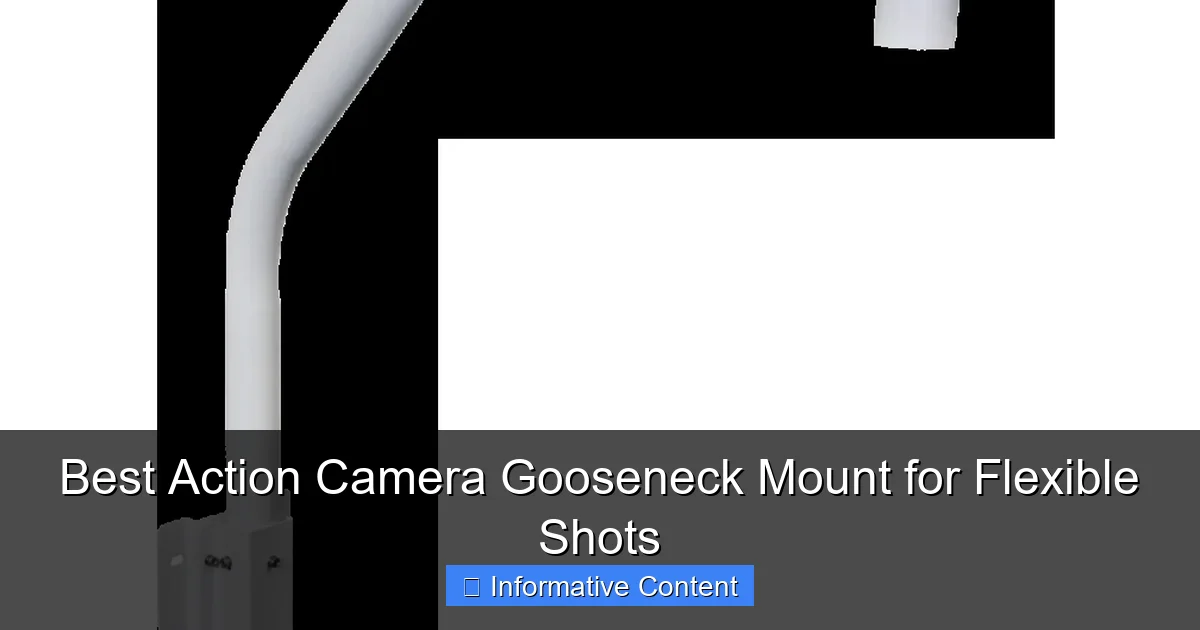 Best Action Camera Gooseneck Mount for Flexible Shots