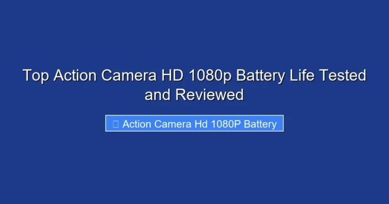Top Action Camera HD 1080p Battery Life Tested and Reviewed