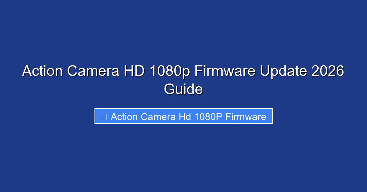 Action Camera HD 1080p Firmware Update 2026 Guide