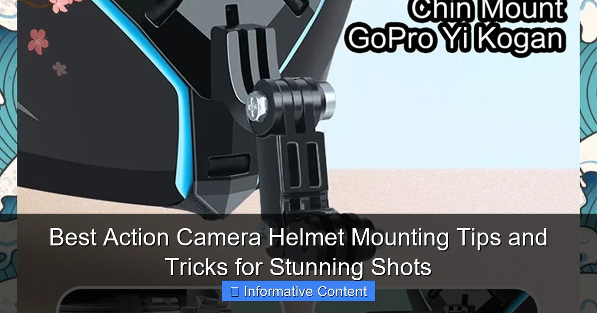 Best Action Camera Helmet Mounting Tips and Tricks for Stunning Shots