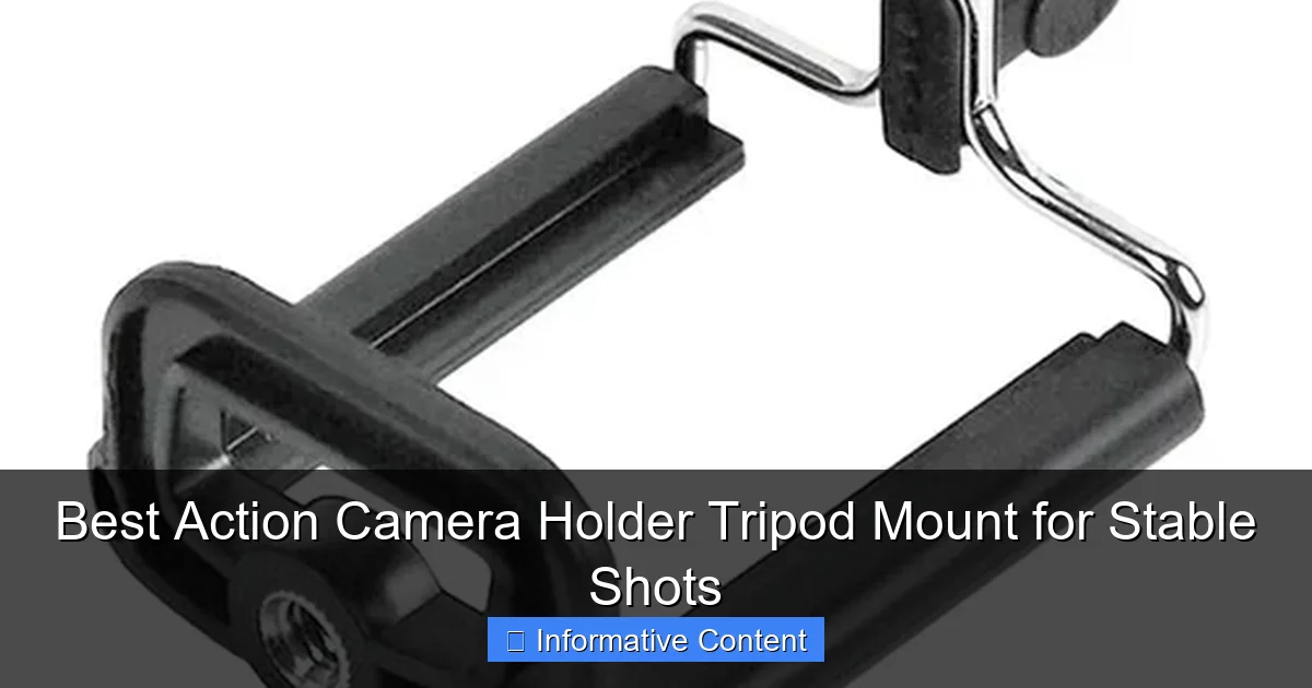 Best Action Camera Holder Tripod Mount for Stable Shots