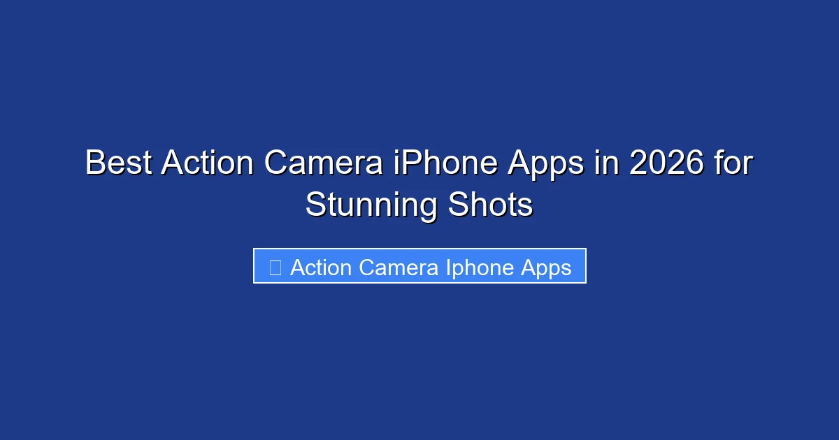 Best Action Camera iPhone Apps in 2026 for Stunning Shots