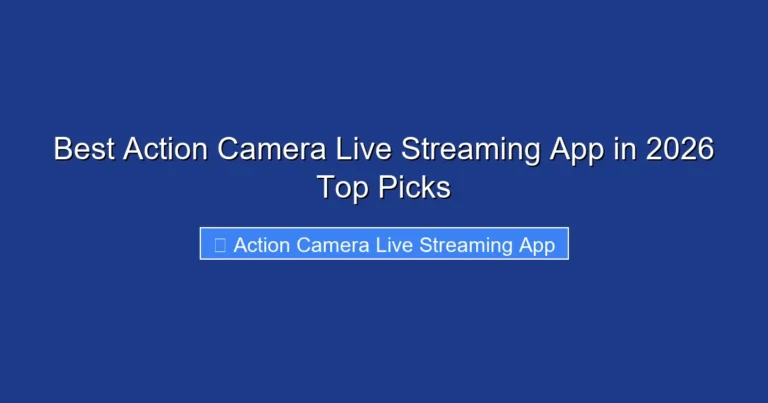 Best Action Camera Live Streaming App in 2026 Top Picks