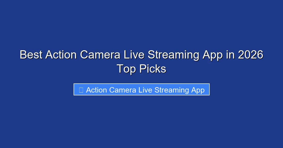 Best Action Camera Live Streaming App in 2026 Top Picks