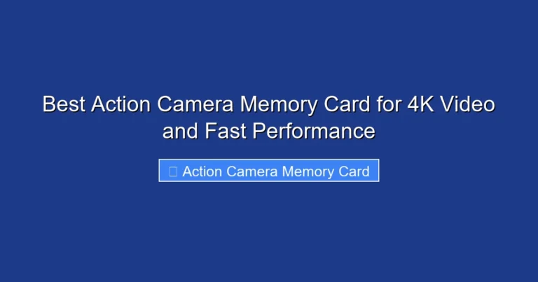 Best Action Camera Memory Card for 4K Video and Fast Performance