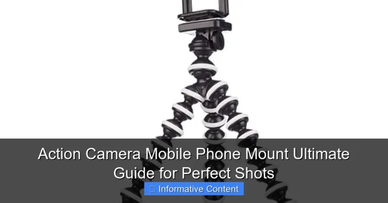 Action Camera Mobile Phone Mount Ultimate Guide for Perfect Shots