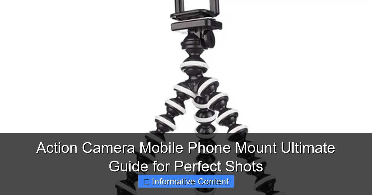 Action Camera Mobile Phone Mount Ultimate Guide for Perfect Shots