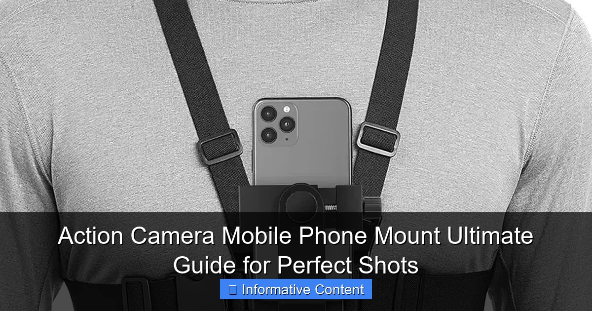 Action Camera Mobile Phone Mount Ultimate Guide for Perfect Shots