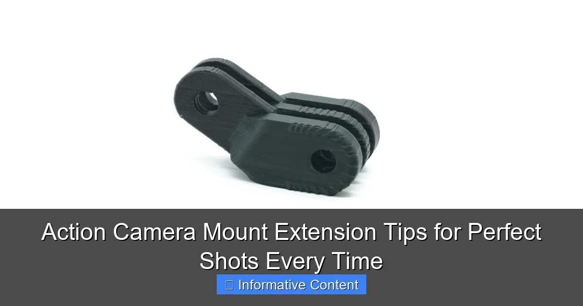 Action Camera Mount Extension Tips for Perfect Shots Every Time