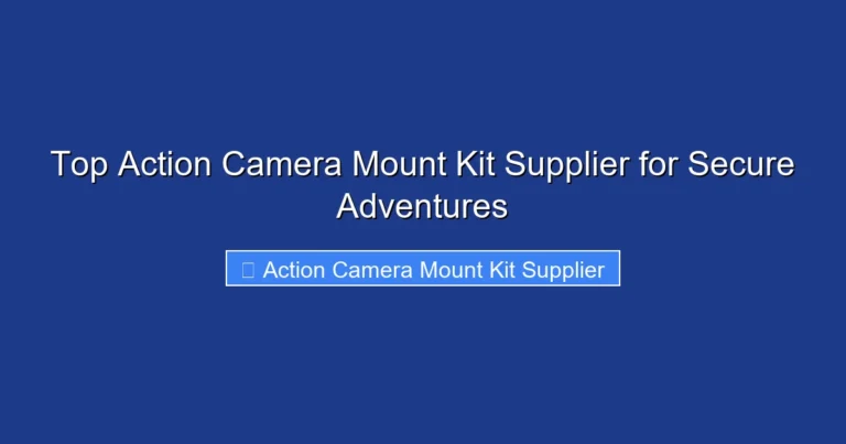 Top Action Camera Mount Kit Supplier for Secure Adventures