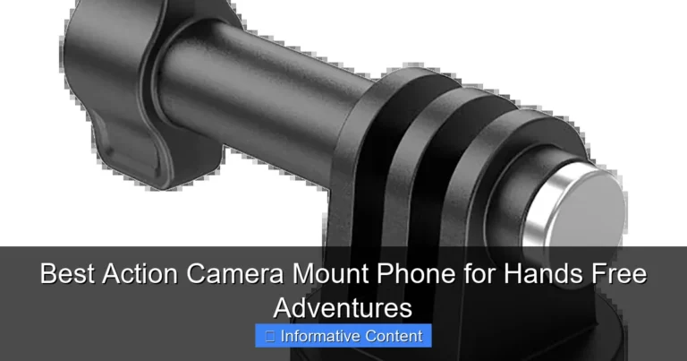 Best Action Camera Mount Phone for Hands Free Adventures