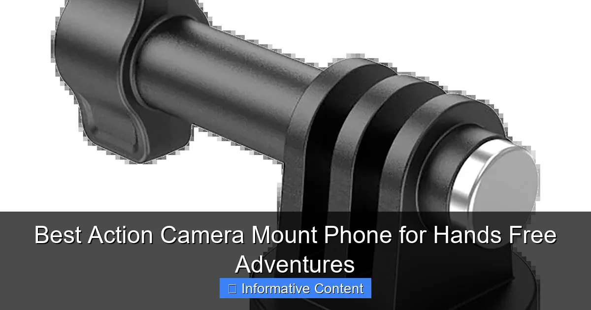 Best Action Camera Mount Phone for Hands Free Adventures