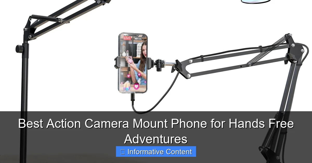 Best Action Camera Mount Phone for Hands Free Adventures