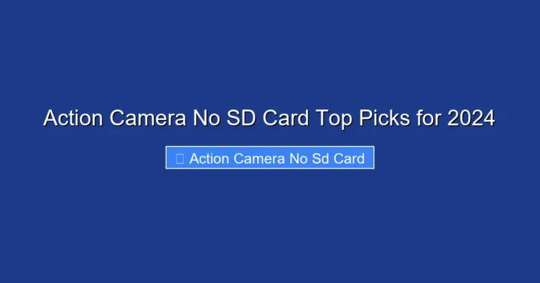 Action Camera No SD Card Top Picks for 2024