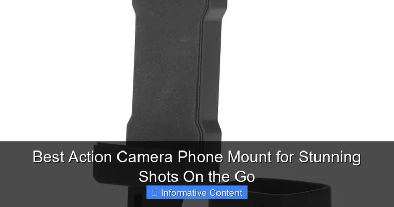 Best Action Camera Phone Mount for Stunning Shots On the Go