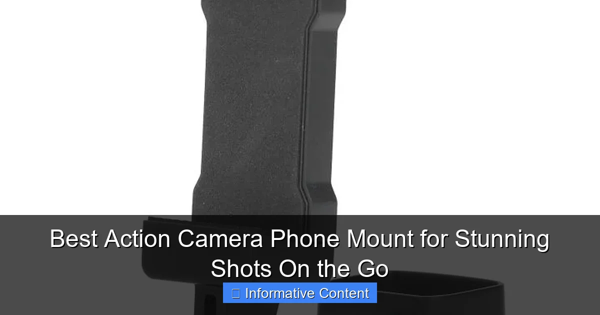 Best Action Camera Phone Mount for Stunning Shots On the Go