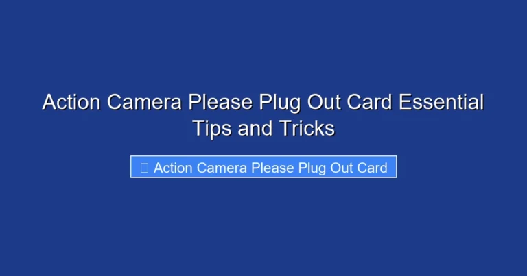 Action Camera Please Plug Out Card Essential Tips and Tricks