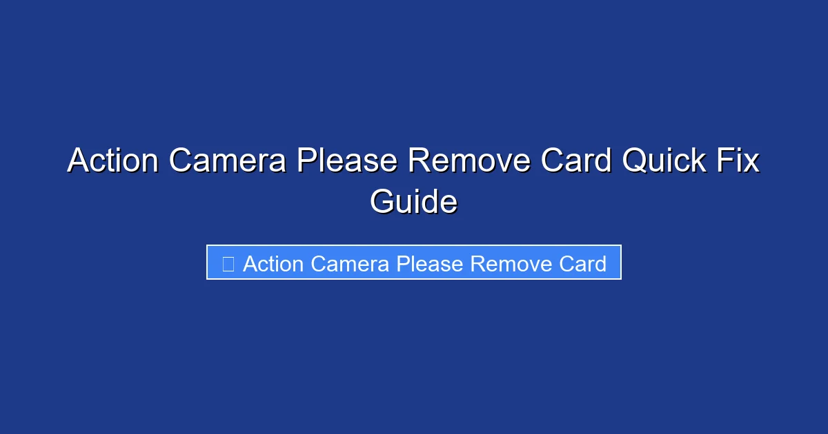Action Camera Please Remove Card Quick Fix Guide