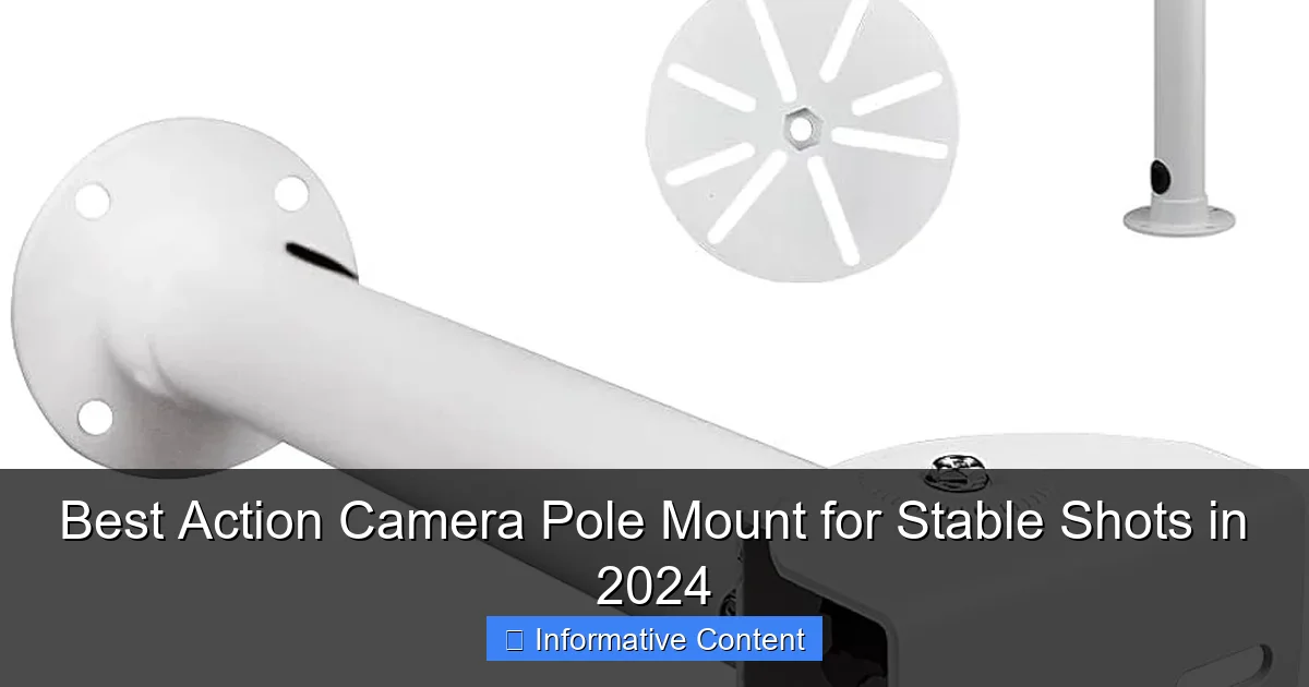 Best Action Camera Pole Mount for Stable Shots in 2024