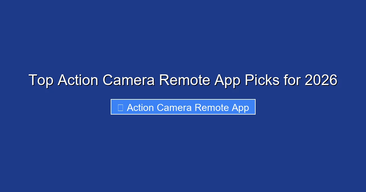 Top Action Camera Remote App Picks for 2026