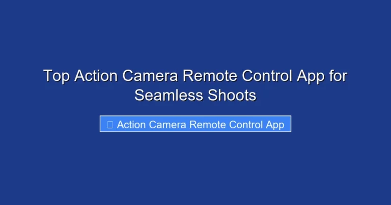 Top Action Camera Remote Control App for Seamless Shoots