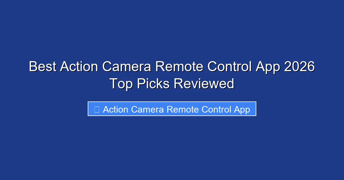 Best Action Camera Remote Control App 2026 Top Picks Reviewed