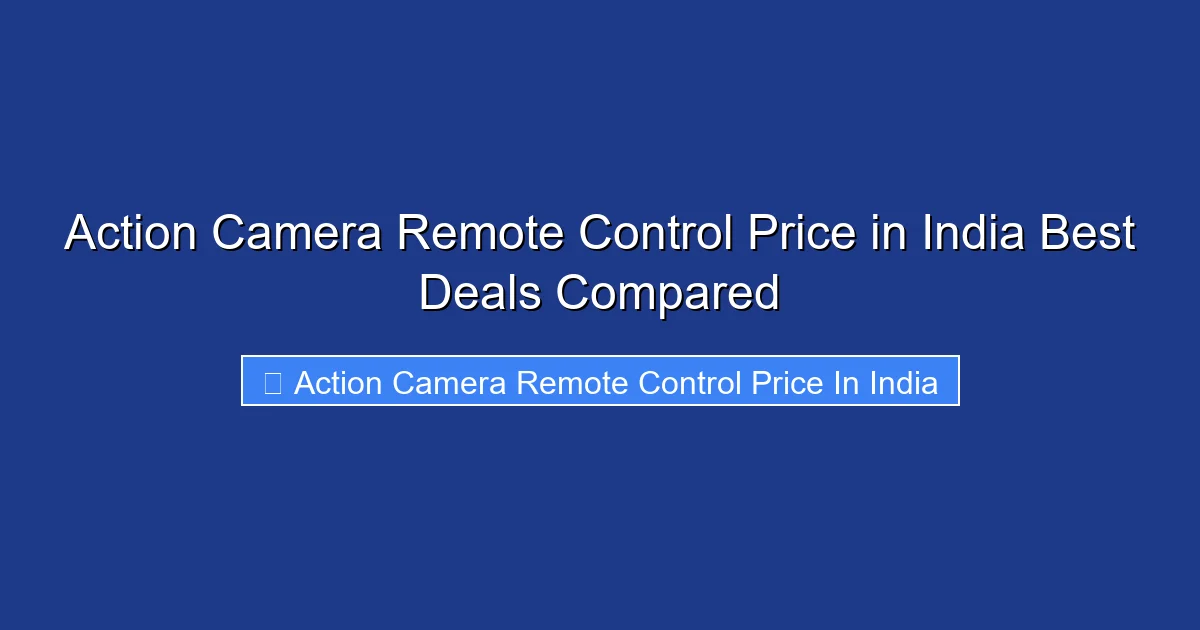Action Camera Remote Control Price in India Best Deals Compared