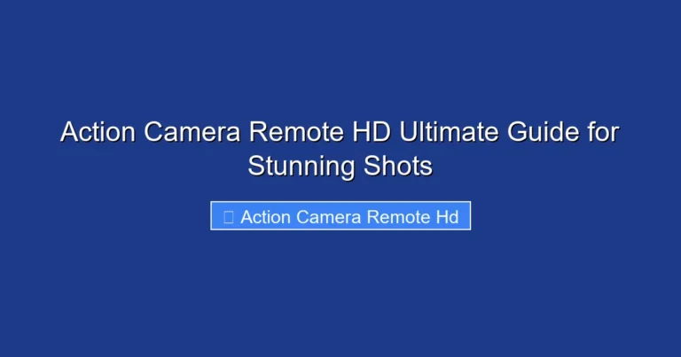 Action Camera Remote HD Ultimate Guide for Stunning Shots