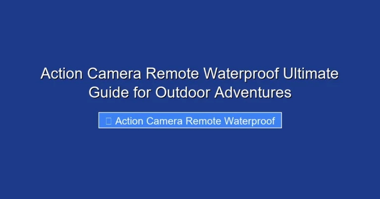 Action Camera Remote Waterproof Ultimate Guide for Outdoor Adventures